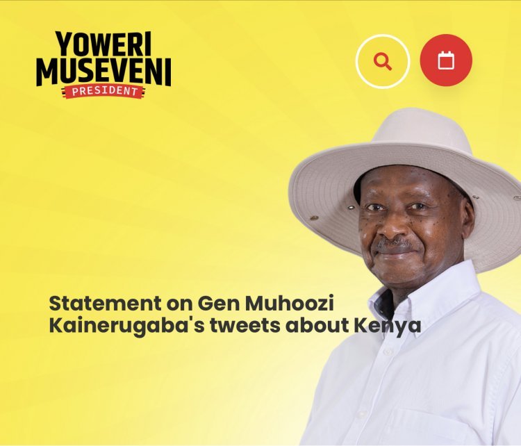 ‘I apologize to Kenya on behalf of General Muhoozi’ - President Museveni
