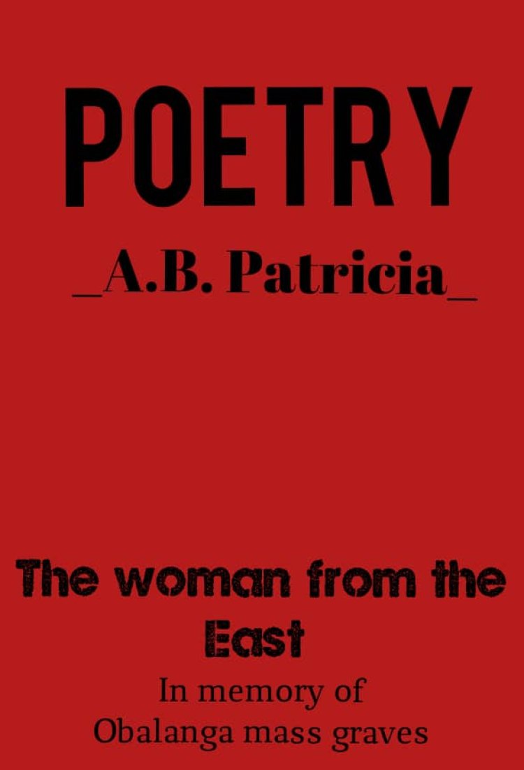 The Woman from the East - In Memory of Obalanga Mass Graves